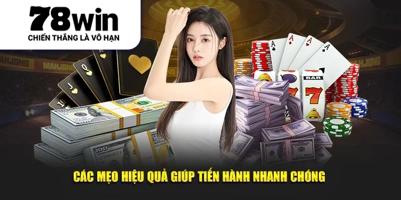 Các mẹo hiệu quả giúp tiến hành nhanh chóng