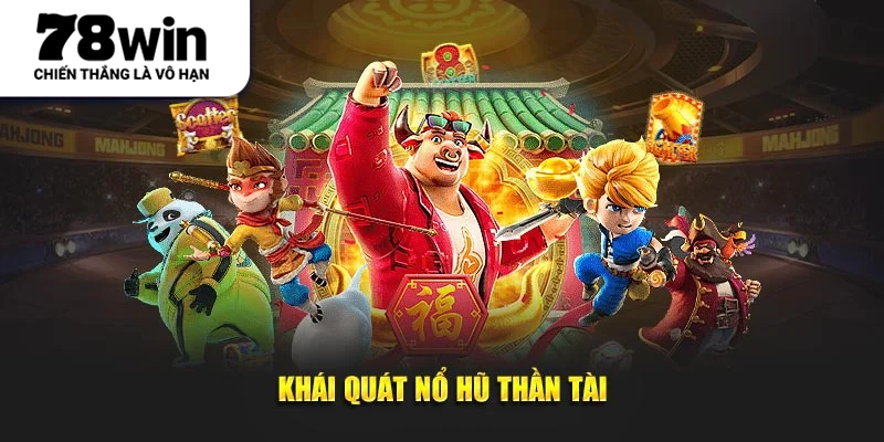 Khái quát nổ hũ thần tài